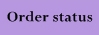 Order status